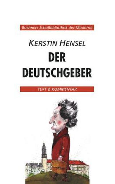 Kerstin Hensel, Der Deutschgeber. Text und Kommentar