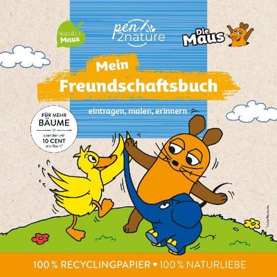 Die Maus Mein Freundschaftsbuch: Eintragen, Malen, Erinnern I Für alle Fans von Maus, Elefant und Ente (pen2nature Die Maus)