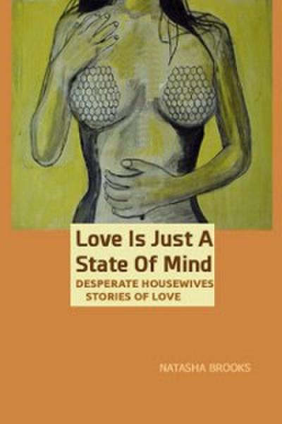 Love Is Just A State of Mind: Desperate Housewives Stories of Love