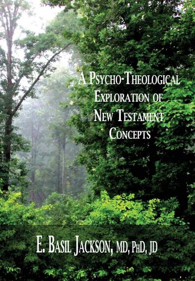 A PSYCHO-THEOLOGICAL EXPLORATION OF NEW TESTAMENT CONCEPTS