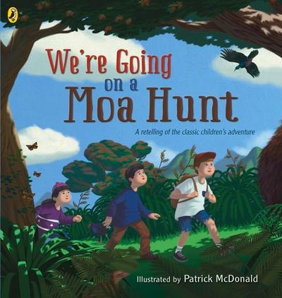 We’re Going on a Moa Hunt: A Retelling of the Classic Children’s Adventure