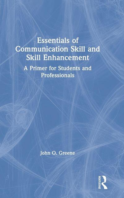 Essentials of Communication Skill and Skill Enhancement