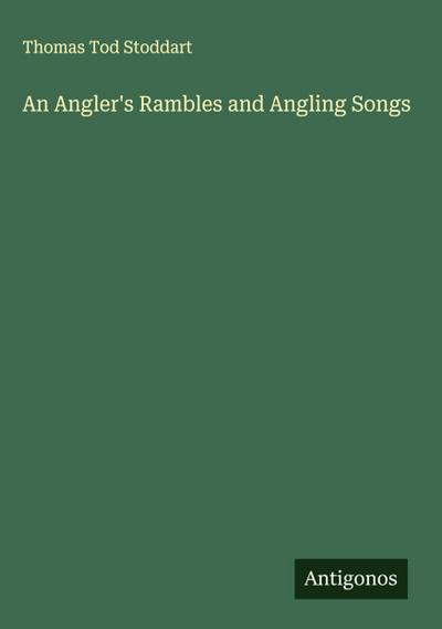 An Angler’s Rambles and Angling Songs