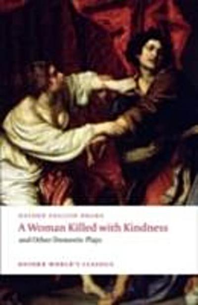 Woman Killed with Kindness and Other Domestic Plays