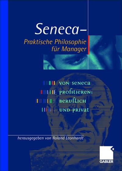 Seneca Praktische Philosophie für Manager