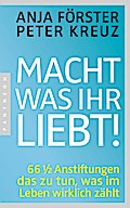 Macht, was ihr liebt!