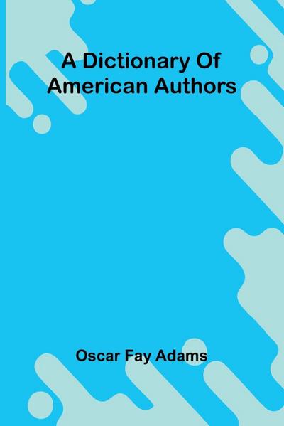 A Dictionary Of American Authors