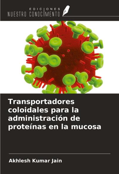 Transportadores coloidales para la administración de proteínas en la mucosa