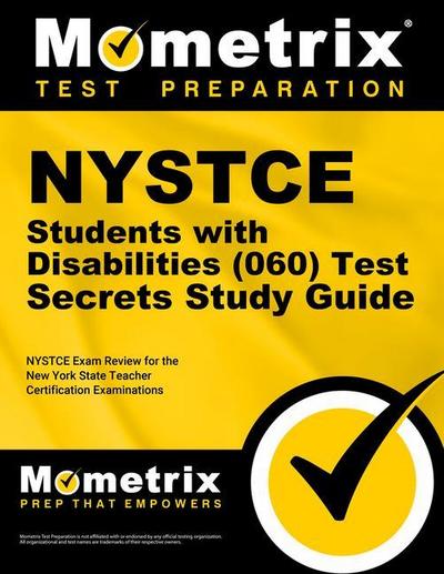NYSTCE Students with Disabilities (060) Test Secrets Study Guide: NYSTCE Exam Review for the New York State Teacher Certification Examinations