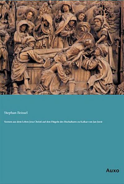 Szenen aus dem Leben Jesu Christi auf den Flügeln des Hochaltares zu Kalkar von Jan Joest