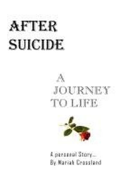 After Suicide - A Journey to Life