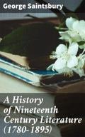 A History of Nineteenth Century Literature (1780-1