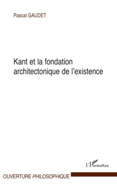 Kant et la fondation architectonique de l’existence