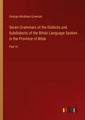 Seven Grammars of the Dialects and Subdialects of the Bihári Language Spoken in the Province of Bihár