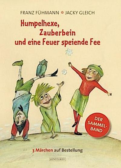 Humpelhexe, Zauberbein und eine Feuer speiende Fee