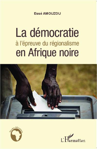 La démocratie à l’épreuve du régionalisme en Afrique noire