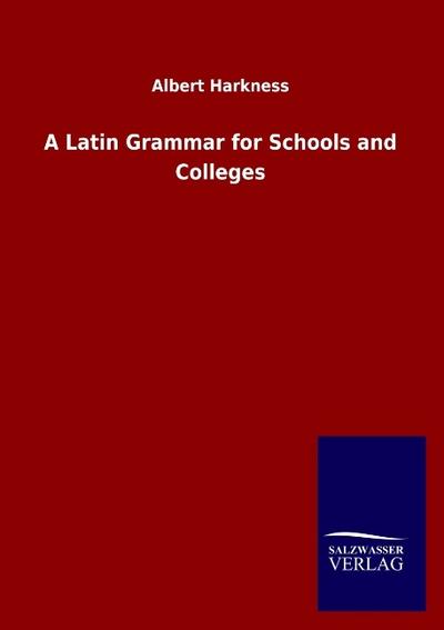 A Latin Grammar for Schools and Colleges