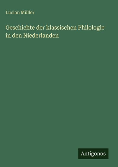 Geschichte der klassischen Philologie in den Niederlanden