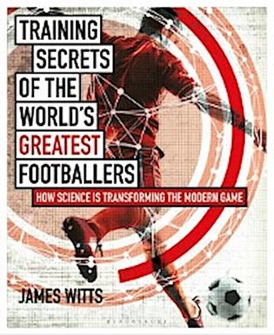 Training Secrets of the World’s Greatest Footballers