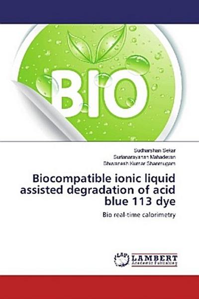 Biocompatible ionic liquid assisted degradation of acid blue 113 dye
