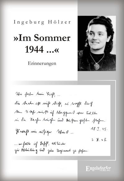»Im Sommer 1944 war ich gerade 20 Jahre alt ...«. Aus dem Tagebuch einer jungen Frau