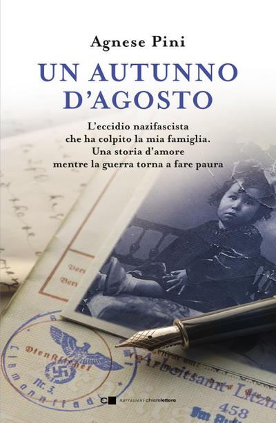 Un autunno d’agosto. L’eccidio nazifascista che ha colpito la mia famiglia. Una storia d’amore mentre la guerra torna a fare paura