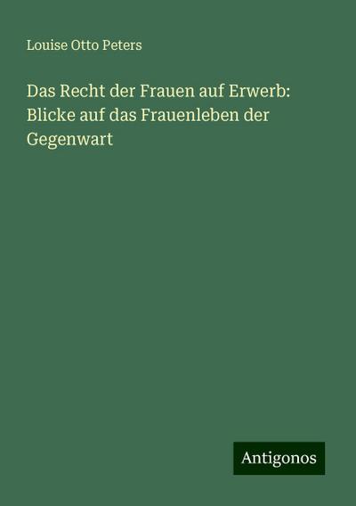 Peters, L: Recht der Frauen auf Erwerb: Blicke auf das Fraue