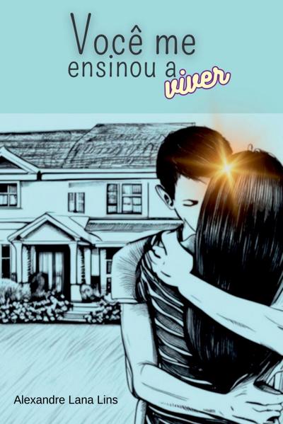 Alexandre, L: Você Me Ensinou A Viver