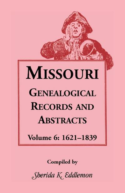Missouri Genealogical Records and Abstracts, Volume 6