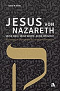 Jesus von Nazareth - seine Welt, seine Worte, seine Weisheit