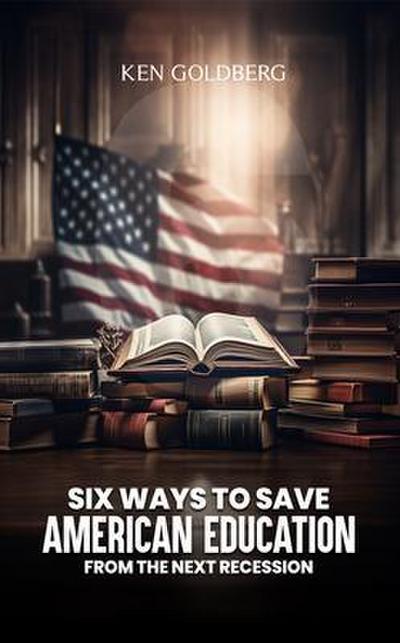 Six Ways to Save American Education  from the Next Recession