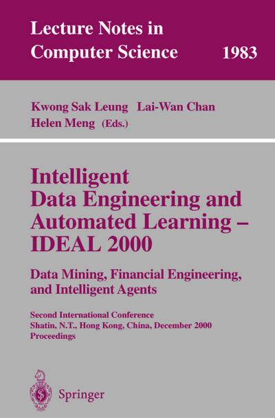 Intelligent Data Engineering and Automated Learning - IDEAL 2000.Data Mining, Financial Engineering, and Intelligent Agents
