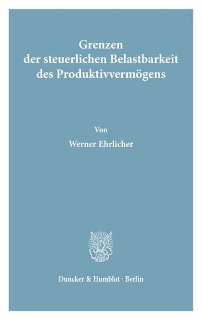 Grenzen der steuerlichen Belastbarkeit des Produktivvermögens.