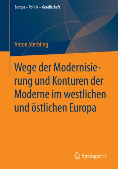 Wege der Modernisierung und Konturen der Moderne im westlichen und östlichen Europa