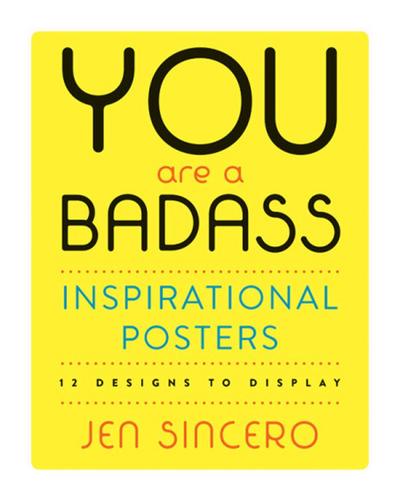 You Are a Badass(r) Inspirational Posters