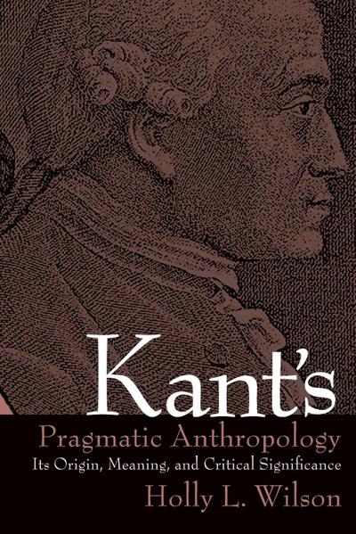 Kant’s Pragmatic Anthropology