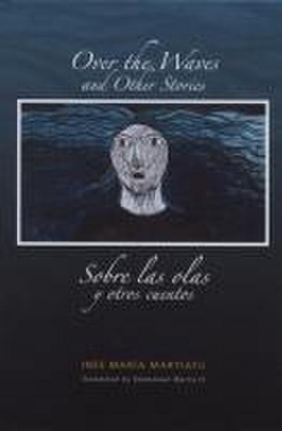 Over the Waves and Other Stories / Sobre Las Olas Y Otros Cuentos