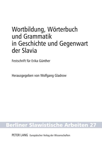 Wortbildung, Wörterbuch und Grammatik in Geschichte und Gegenwart der Slavia