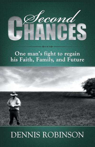 Second Chances: One man’s fight to regain his Faith, Family, and Future