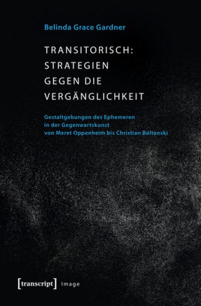 Transitorisch: Strategien gegen die Vergänglichkeit