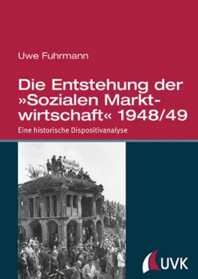 Die Entstehung der ’Sozialen Marktwirtschaft’ 1948/49