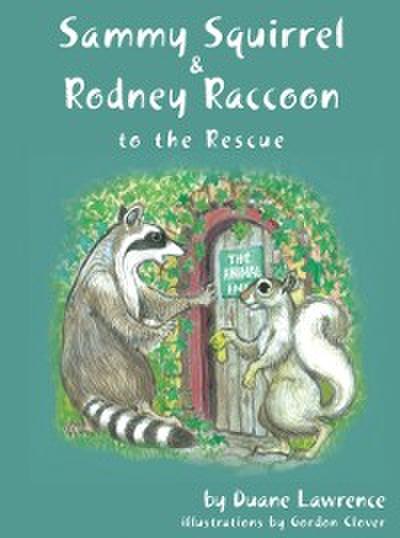 Sammy Squirrel & Rodney Raccoon: To the Rescue