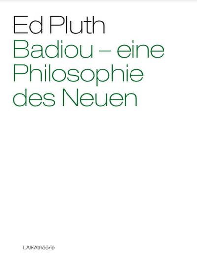 Badiou - eine Philosophie des Neuen
