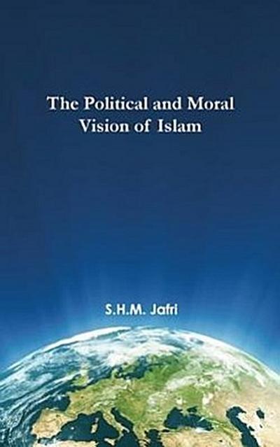 The Political and Moral Vision of Islam