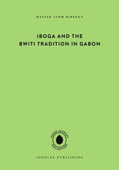 Iboga and the Bwiti Tradition in Gabon