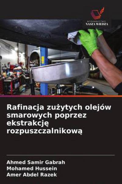 Rafinacja zu¿ytych olejów smarowych poprzez ekstrakcj¿ rozpuszczalnikow¿