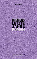 Bremens letzte Jahre