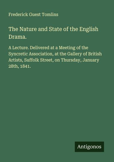 The Nature and State of the English Drama.
