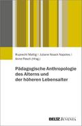 Pädagogische Anthropologie des Alterns und der höheren Lebensalter