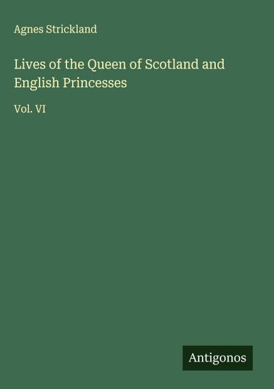 Lives of the Queen of Scotland and English Princesses